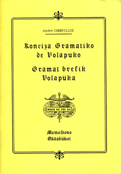 KONCIZA GRAMATIKO DE VOLAPUKO/GRAMAT BREFIK VOLAPÜKA (direct from UEA) - Click Image to Close