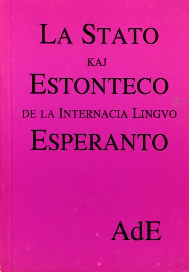 STATO KAJ ESTONTECO DE LA INTERNACIA LINGVO ESPERANTO, LA (direct from UEA) - Click Image to Close