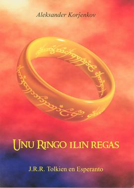 UNU RINGO ILIN REGAS: John Ronald Reuel Tolkien en Esperanto (direct from UEA) - Click Image to Close