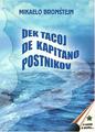 DEK TAGOJ DE KAPITANO POSTNIKOV (direct from UEA)