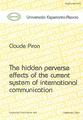 HIDDEN PERVERSE EFFECTS OF THE CURRENT SYSTEM OF INTERNATIONAL COMMUNICATION, THE