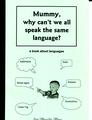 MUMMY, WHY CAN'T WE ALL SPEAK THE SAME LANGUAGE? (rekte de UEA)
